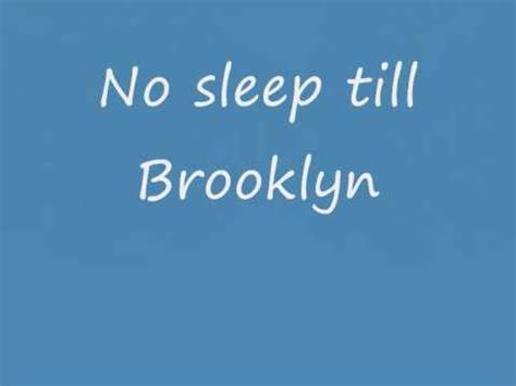 No sleep ′til Brooklyn Foot on the pedal, never ever false metal Engine running hotter than a boiling kettle My job ain't a job, it′s a damn good time City to city, I'm running my rhymes On location, touring around the nation Beastie Boys always on vacation Itchy trigger finger but a stable turntable I do what I do best because I'm willing and able Ain′t no faking, …